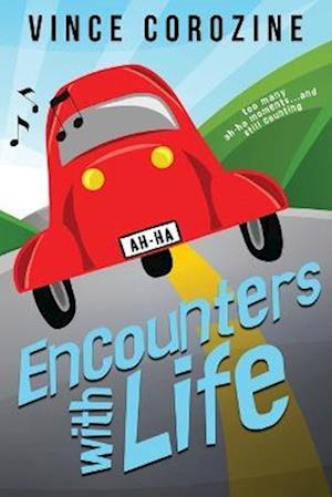 Encounters with Life: Too Many Ah-ha Moments and Still Counting