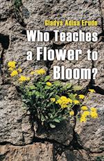 What Teaches a Flower to Bloom?