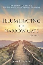 Illuminating the Narrow Gate: The Writing on the Wall for the Mainstream Western Religions: Volume I 