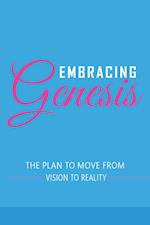 Embracing Genesis The Plan to Move From Vision To Reality