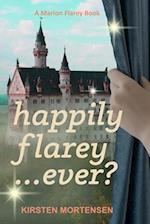 Happily Flarey...Ever?: A Marion Flarey Book 