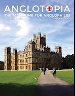 Anglotopia Magazine - Issue #5 - The Anglophile Magazine Downton Abbey, WI, Alfred the Great, The Spitfire, London Uncovered and More!: The Anglophile
