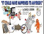 "It Could Have Happened To Anybody.": A collection of Flea Flickers comic strips 