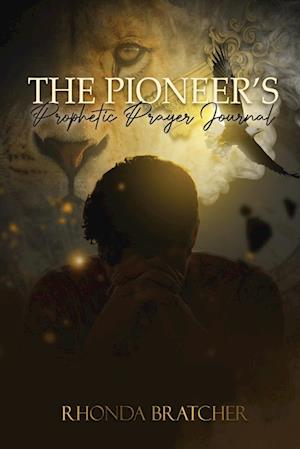 The Pioneer's Prophetic Prayer Journal