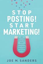 Stop Posting! Start Marketing!