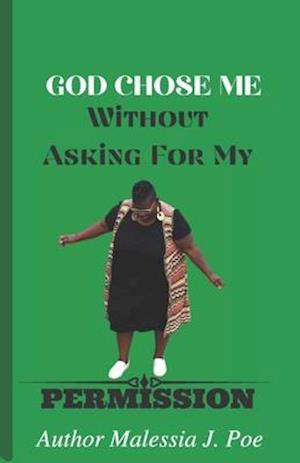 God Chose Me Without Asking for My Permission