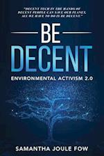 Be Decent : Environmental Activism 2.0 