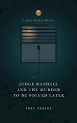 Judge Randall And The Murder To Be Solved Later 