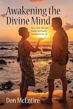 Awakening the Divine Mind: How a Little Old Lady's Radical Spirituality Transformed My Life 