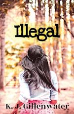 Illegal: A Ripped-From-The-Headlines Romantic Suspense 