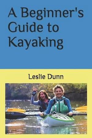 A Beginner's Guide to Kayaking