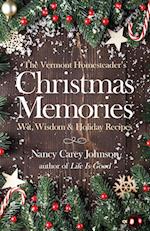 The Vermont Homesteader's Christmas Memories: Wit, Wisdom & Holiday Recipes 