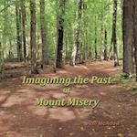 Imagining the Past at Mount Misery 
