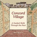 Concord Village; A Guided Walk through the Past