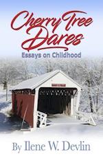 Cherry Tree Dares: Essays on Childhood 