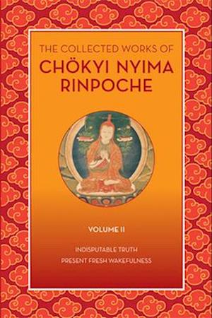 The Collected Works of Choekyi Nyima Rinpoche, Volume II