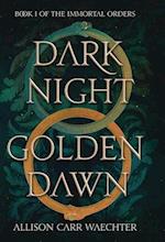 Dark Night Golden Dawn