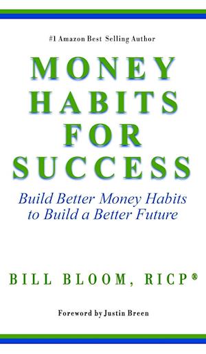 Money Habits For Success: Build Better Money Habits to Build a Better Future