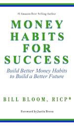 Money Habits For Success: Build Better Money Habits to Build a Better Future 