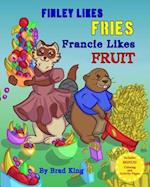 Finley Likes Fries. Francie Likes Fruit.