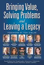 Bringing Value, Solving Problems and Leaving a Legacy