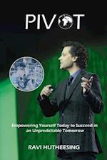 PIVOT: Empowering Yourself Today to Succeed in an Unpredictable Tomorrow (Students & Entrepreneurs) 