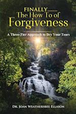 Finally.......the How To of Forgiveness