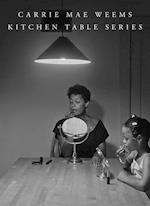 Carrie Mae Weems: Kitchen Table Series