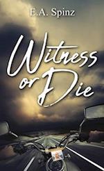 Witness or Die: [none] 