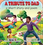 A Tribute to Dad. A short story and poem