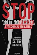 Stop Getting Fu*ked by Technical Recruiters