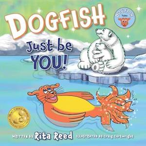 Dogfish, Just be YOU!