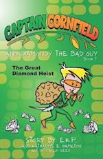 Captain Cornfield and Diamondy the Bad Guy: The Great Diamond Heist, Book One 