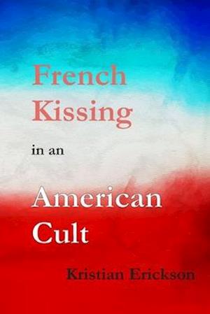 French Kissing in an American Cult