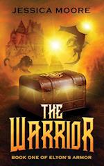 The Warrior: Book One of Elyon's Armor 