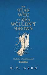 The Man Who the Sea Wouldn't Drown 