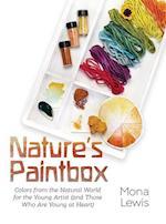 Nature's Paintbox: Colors from the Natural World for the Young Artist (and Those Who Are Young at Heart): Colors from the Natural World for 