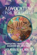 Advocating For Yourself: Navigating Through Cancer Diagnosis and Treatment 