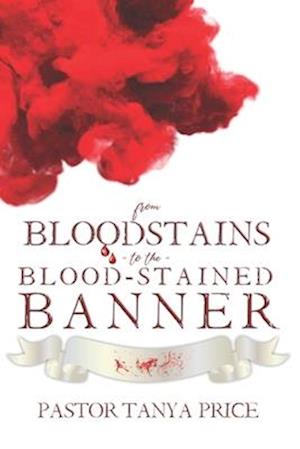 From Bloodstains to the Blood-Stained Banner