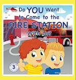 Do You Want to Come to the Fire Station With Us? 