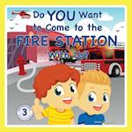 Do You Want to Come to the Fire Station With Us? 