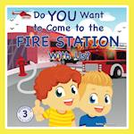 Do You Want to Come to the Fire Station With Us? 