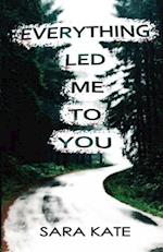 Everything Led Me to You 