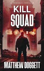 Kill Squad: A Trouble Thriller 