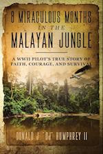 8 MIRACULOUS MONTHS IN THE MALAYAN JUNGLE