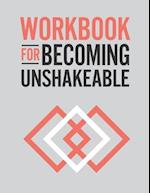 Workbook for Becoming Unshakeable 