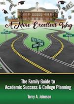 A More Excellent Way: Family Guide to Academic Success and College Planning 