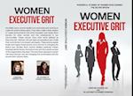 Women Executive Grit:  Powerful Stories of Women Who Earned the Silver Spoon: