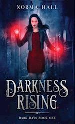 Darkness Rising: Dark Days Book One 