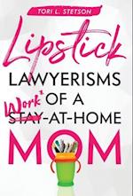 Lipstick Lawyerisms of a Work-at-Home Mom 